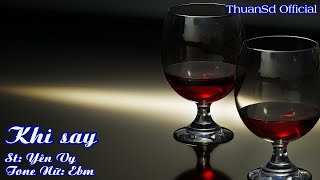 Karaoke Khi Say Tone Nữ Thuansd Official