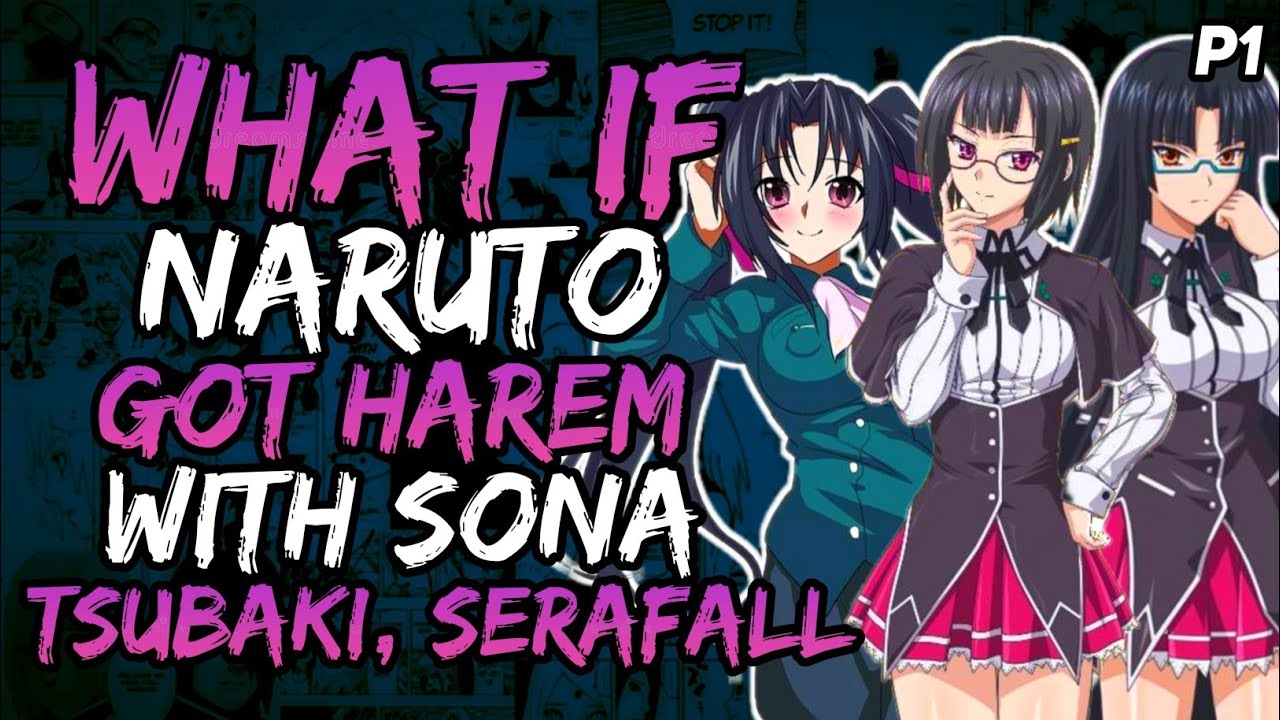 What if Naruto Got Harem with Sona, Tsubaki and SeraFall? (NarutoxDxD) [ Part 1 ]