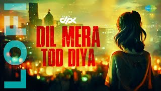 Dil Mera Tod Diya - Lofi Alka Yagnik Its Dpk Kasoor