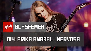 Blasfêmea 014 - Entrevista com Prika Amaral (Nervosa) | Canal Scena