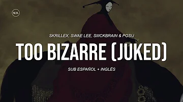 Skrillex, Swae Lee, Siiickbrain & Posij - TOO BIZARRE (juked) || SUB ESPAÑOL + LYRICS