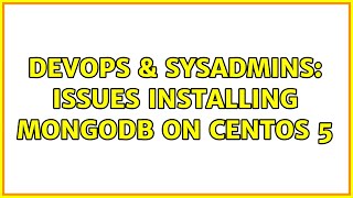 Famous DevOps & SysAdmins: Issues installing mongodb on centos 5 (4 Solutions!!) Profile