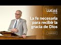 La fe necesaria para recibir la gracia de Dios - Alejandro Peluffo - IBML