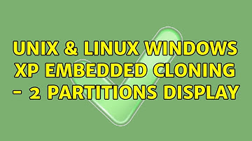 Unix & Linux: Windows XP Embedded Cloning - 2 Partitions Display