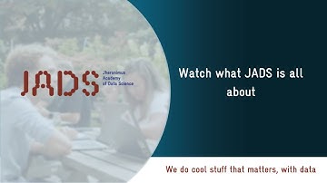 JADS: Jheronimus Academy of Data Science