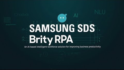 The next generation of Robotic Process Automation(RPA) - Samsung SDS Brity RPA