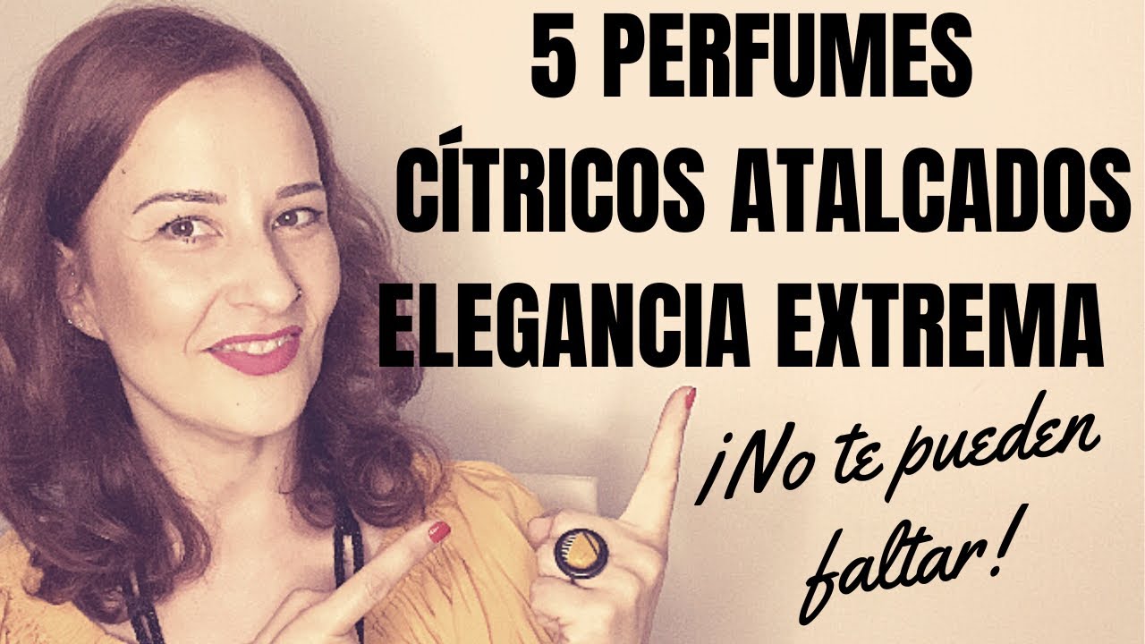 🍋5 PERFUMES CÍTRICOS ATALCADOS QUE DEBES TENER🌼 | ✨ELEGANTES Y DURADEROS✨