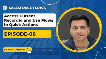 Episode 06: Access Current Record ID & Use Flows in Quick Actions