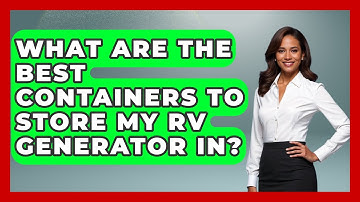 What Are The Best Containers To Store My RV Generator In? - Exploring Campgrounds