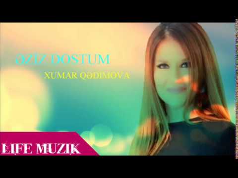 XUMAR QEDIMOVA - EZIZ DOSTUM