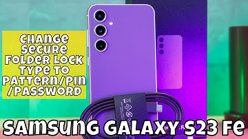 How to Change Secure Folder Lock Type to Pattern/Pin/Password Samsung Galaxy S23 FE