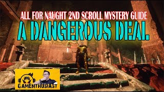 Famous A DANGEROUS DEAL | ALL FOR NAUGHT 2ND SCROLL MYSTERY FULL GUIDE @GamEnthusiast Wealth