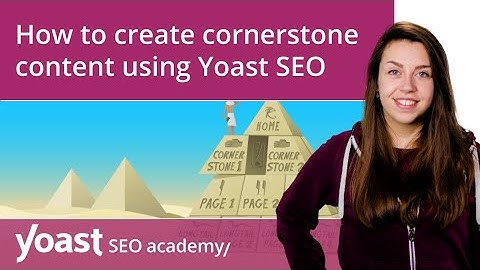 How to create cornerstone content using Yoast SEO | SEO for beginners
