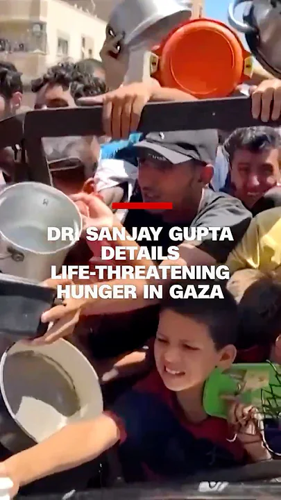 Dr. Sanjay Gupta details life-threatening hunger in Gaza