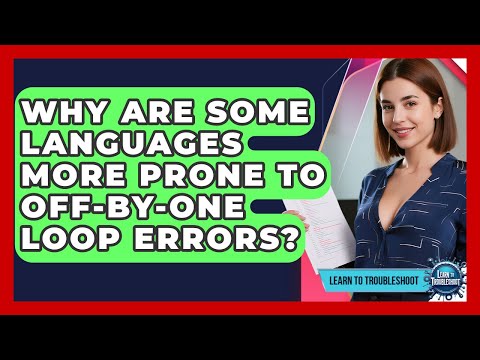 Why Are Some Languages More Prone To Off-by-one Loop Errors? - Learn To Troubleshoot