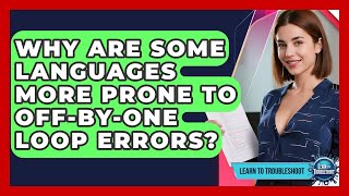 Celebrity Why Are Some Languages More Prone To Off-by-one Loop Errors? - Learn To Troubleshoot Net Worth