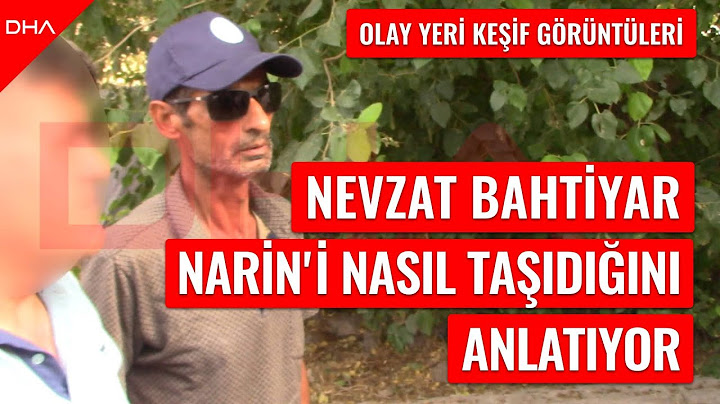 Narin'in Güran'ı taşıyan Nevzat Bahtiyar'ın olay yeri keşif görüntüleri ortaya çıktı