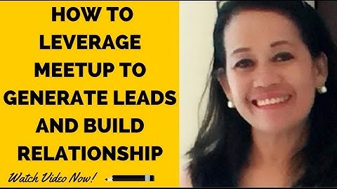 How to Leverage MeetUp to Generate Leads and Build Relationship