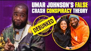 DEBUNKED : UMAR JOHNSON's Conspiracy Theory On the KOBE BRYANT Helicopter Crash Debunked .
