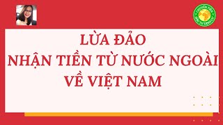 Lừa đảo nhận tiền từ nước ngoài chuyển về Việt Nam!!!