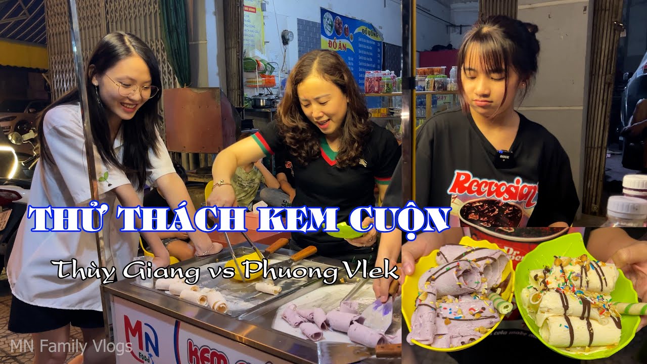 THỬ THÁCH KEM CUỘN | Thùy Giang vs Phuong Vlek
