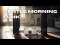 Gentle Morning Funk – Smooth Jazz Sounds for a Warm Start
