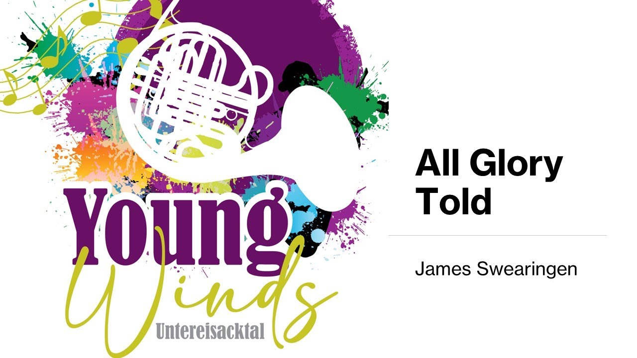 All Glory Told James Swearingen Young Winds Untereisacktal 2023