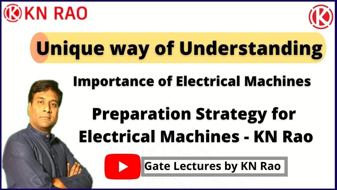 Unique way of Understanding and Importance of Electrical Machines by KN ...