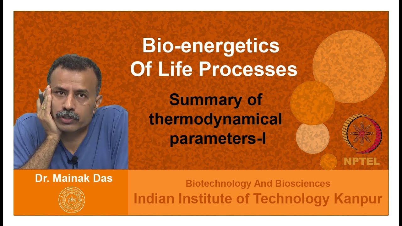 Summary of thermodynamical parameters-I - Bio-energetics of Life Processes - Prof. Mainak Das