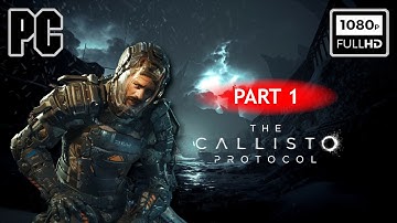 The Callisto Protocol | Walkthrough, Gameplay  | FullHD 60FPS PC - No Commentary - Part 1