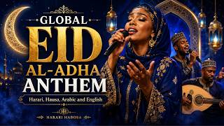 Eid al-Adha Mubarek – Global Eid Al-Adha Anthem | Harari, Hausa, Arabic & English