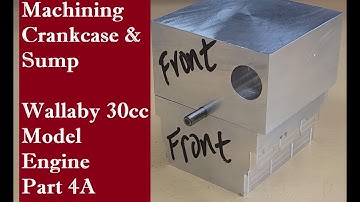Build a 30CC Engine - Phase1 Crankcase and Sump - Part 4A of the Wallaby Build
