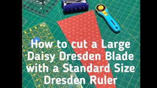 How to cut a Large Dresden Blade with a Standard size Dresden ruler, cutting tutorial, Daisy Dresden