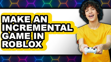 How To Make An Incremental Game In Roblox - Easy Guide