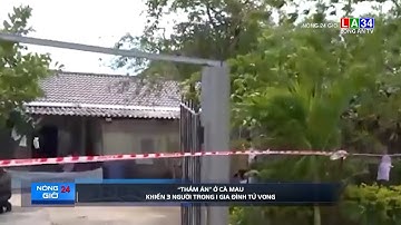 "Thảm án" ở Cà Mau khiến 3 người trong 1 gia đình tử vong | LONG AN TV
