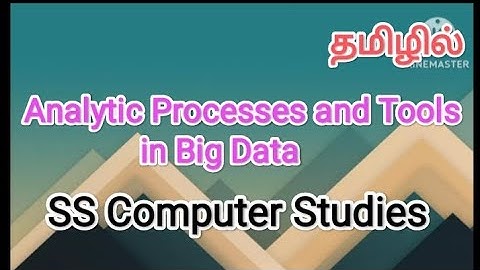 Analytic Processes and Tools | big data in tamil ,#sscomputerstudies ,#analytic,#tool ,#bigdata