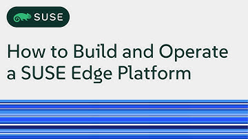 How to Build and Operate a SUSE Edge Platform