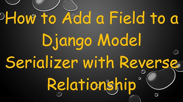 How to Add a Field to a Django Model Serializer with Reverse Relationship