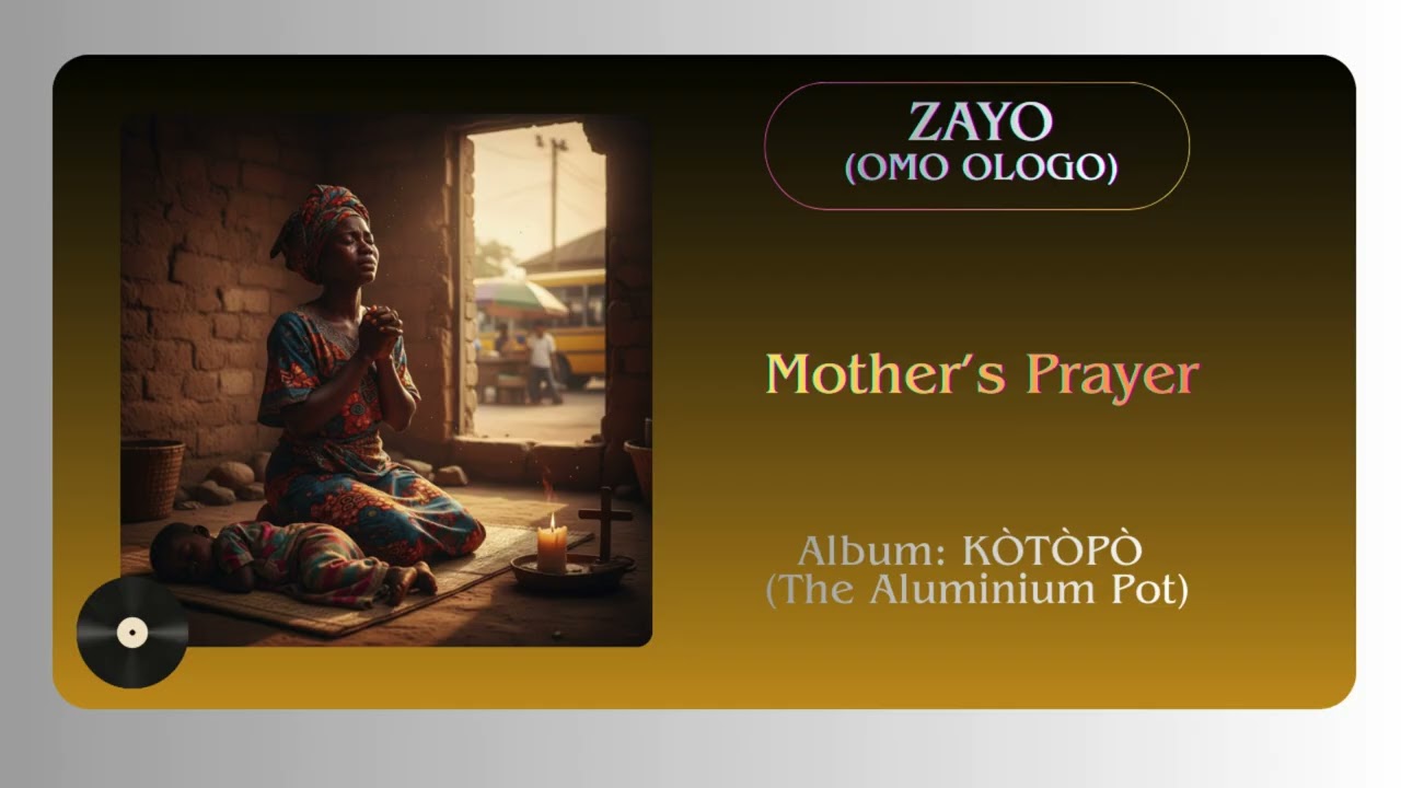 Mother’s Prayer (Àdúrà Ìyá ) - THE ALUMINIUM POT - ZAYO (Omo Ologo)