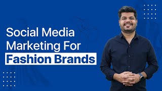 Social Media Marketing For Fashion Brands | Social Media Strategies For Clothing & Fashion Brands by IIDE - The Digital School 8,300 views 1 year ago 5 minutes, 24 seconds