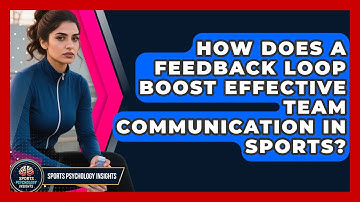 How Does A Feedback Loop Boost Effective Team Communication In Sports? - Sport Psychology Insights