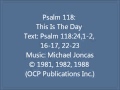 Psalm 118: This Is The Day (Joncas setting)