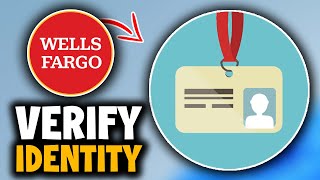 How to Verify Your Identity With Wells Fargo - Easy Guide
