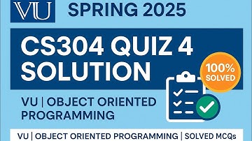 CS304 Quiz No. 4 Solution | Spring 2025 | Object Oriented Programming | VU Solved Quiz