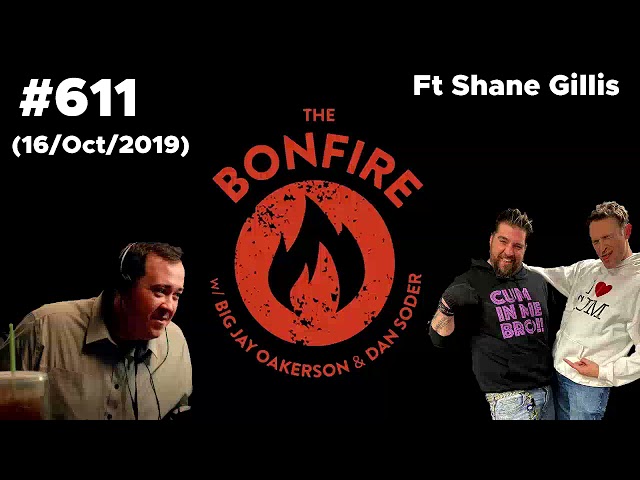 The Bonfire #611 Ft Shane Gillis (16 Oct 2019) class=