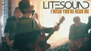 Litesound - I Wish You Were Near Me Litesound - I Wish You Were Near Me