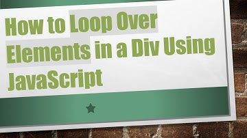 How to Loop Over Elements in a Div Using JavaScript