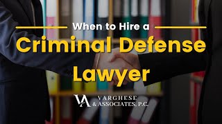 When Should You Hire a Criminal Defense Lawyer?