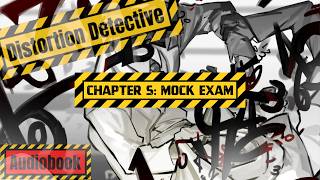 Chapter 5: Mock Exam. The Distortion Detective Narrated (Project Moon novel)