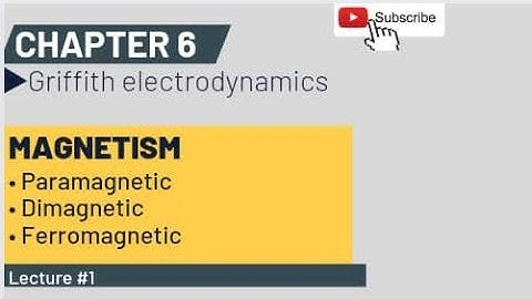 Chap #6 Magnetism ( Paramagnetic , Dimagnetic , Ferromagnetic ) [LEC : 1]